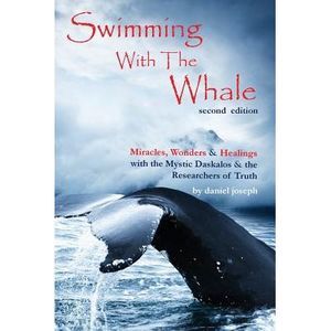 Swimming with the Whale: The Miracles, Wonders & Healings of Daskalos & The Rese